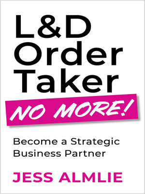 cover image of L&D Order Taker No More!